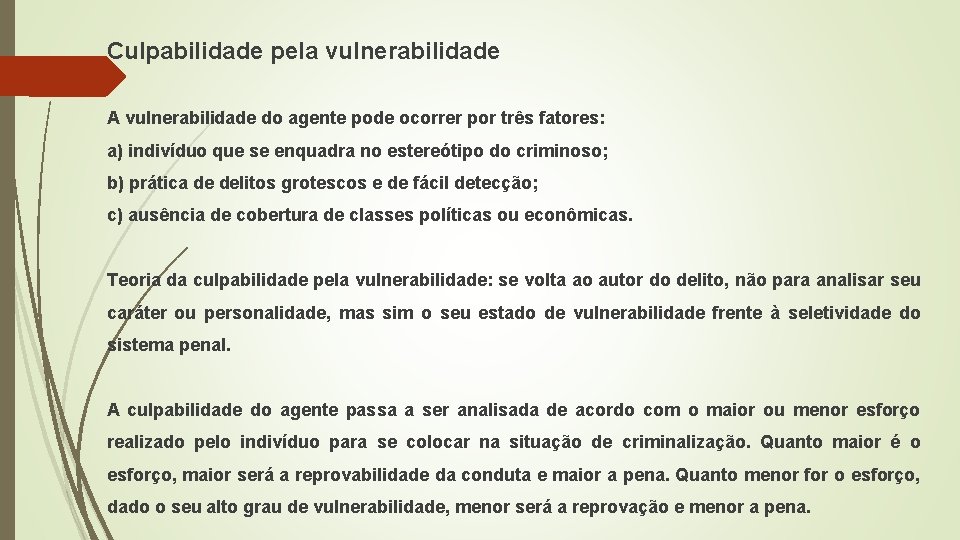 Culpabilidade pela vulnerabilidade A vulnerabilidade do agente pode ocorrer por três fatores: a) indivíduo Culpabilidade pela vulnerabilidade A vulnerabilidade do agente pode ocorrer por três fatores: a) indivíduo