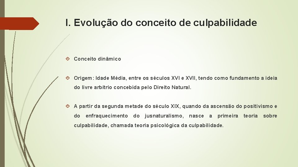 I. Evolução do conceito de culpabilidade Conceito dinâmico Origem: Idade Média, entre os séculos I. Evolução do conceito de culpabilidade Conceito dinâmico Origem: Idade Média, entre os séculos
