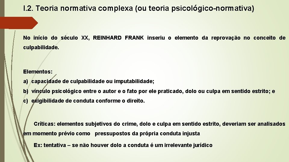 I. 2. Teoria normativa complexa (ou teoria psicológico-normativa) No início do século XX, REINHARD I. 2. Teoria normativa complexa (ou teoria psicológico-normativa) No início do século XX, REINHARD