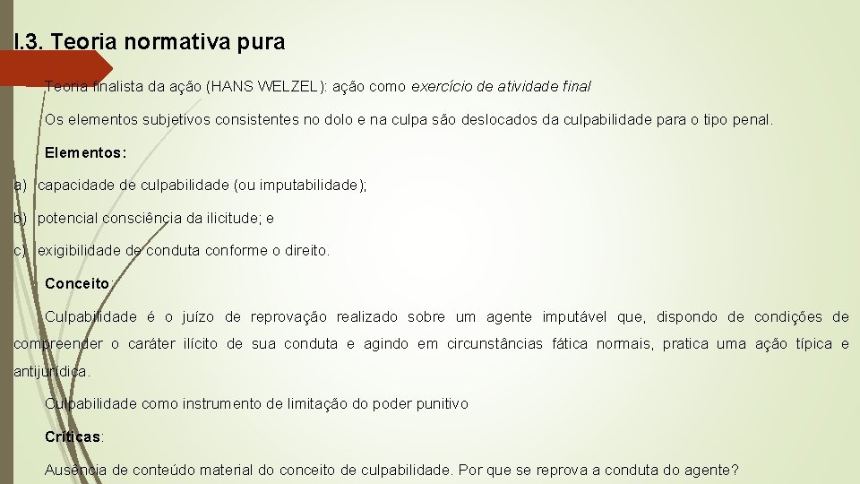 I. 3. Teoria normativa pura Teoria finalista da ação (HANS WELZEL): ação como exercício I. 3. Teoria normativa pura Teoria finalista da ação (HANS WELZEL): ação como exercício