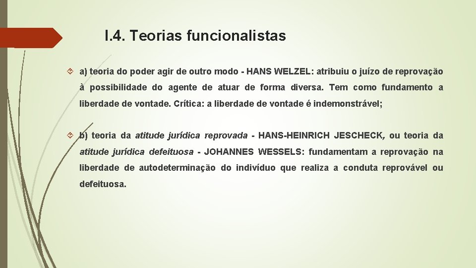 I. 4. Teorias funcionalistas a) teoria do poder agir de outro modo - HANS I. 4. Teorias funcionalistas a) teoria do poder agir de outro modo - HANS