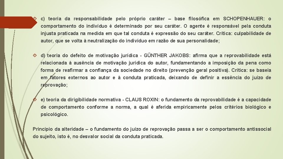 c) teoria da responsabilidade pelo próprio caráter – base filosófica em SCHOPENHAUER: o c) teoria da responsabilidade pelo próprio caráter – base filosófica em SCHOPENHAUER: o