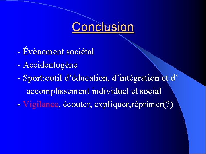 Conclusion - Évènement sociétal - Accidentogène - Sport: outil d’éducation, d’intégration et d’ accomplissement