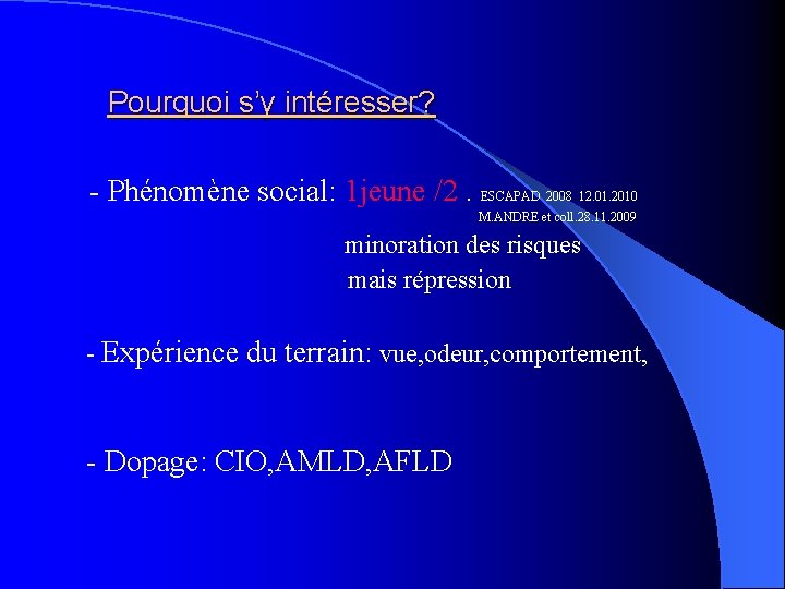 Pourquoi s’y intéresser? - Phénomène social: 1 jeune /2. ESCAPAD 2008 12. 01. 2010