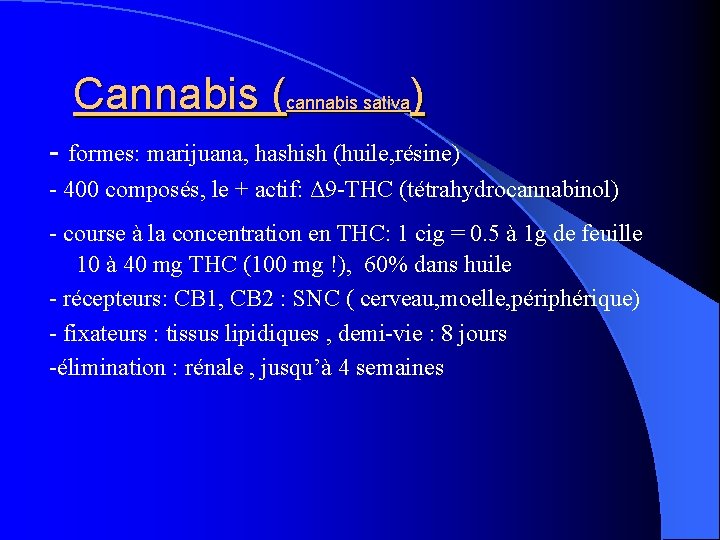 Cannabis (cannabis sativa) - formes: marijuana, hashish (huile, résine) - 400 composés, le +