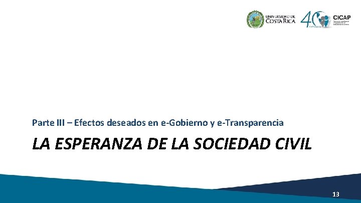 Parte III – Efectos deseados en e-Gobierno y e-Transparencia LA ESPERANZA DE LA SOCIEDAD