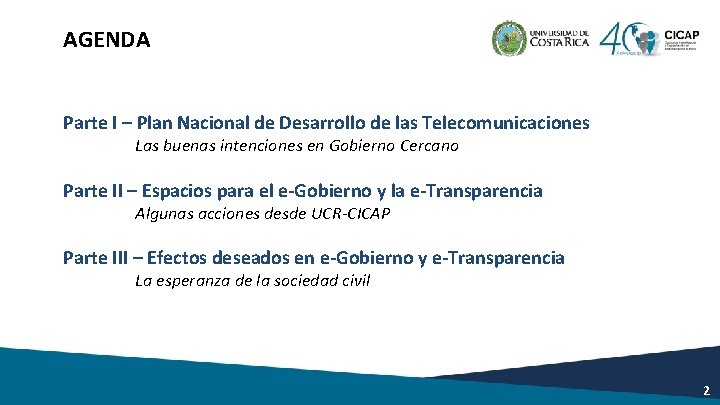 AGENDA Parte I – Plan Nacional de Desarrollo de las Telecomunicaciones Las buenas intenciones