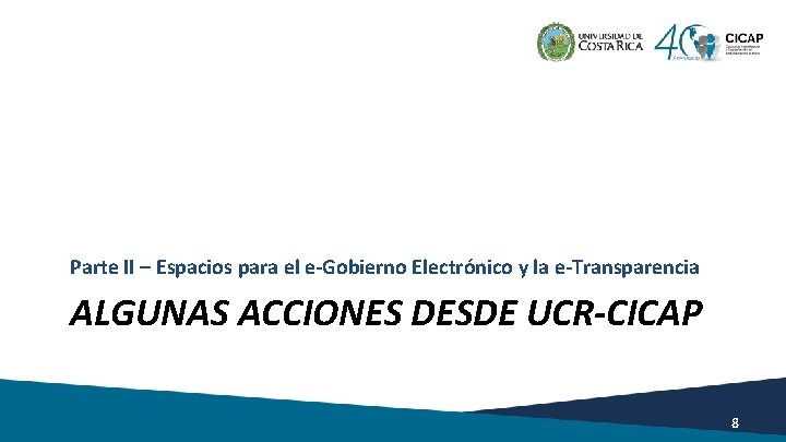 Parte II – Espacios para el e-Gobierno Electrónico y la e-Transparencia ALGUNAS ACCIONES DESDE