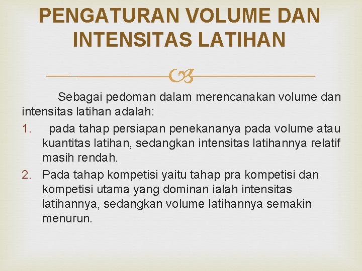 PENGATURAN VOLUME DAN INTENSITAS LATIHAN Sebagai pedoman dalam merencanakan volume dan intensitas latihan adalah:
