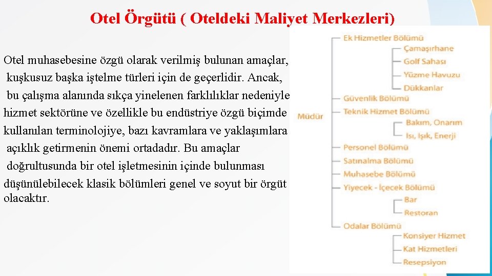 Otel Örgütü ( Oteldeki Maliyet Merkezleri) Otel muhasebesine özgü olarak verilmiş bulunan amaçlar, kuşkusuz Otel Örgütü ( Oteldeki Maliyet Merkezleri) Otel muhasebesine özgü olarak verilmiş bulunan amaçlar, kuşkusuz