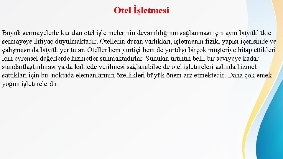 Otel İşletmesi Büyük sermayelerle kurulan otel işletmelerinin devamlılığının sağlanması için aynı büyüklükte sermayeye ihtiyaç Otel İşletmesi Büyük sermayelerle kurulan otel işletmelerinin devamlılığının sağlanması için aynı büyüklükte sermayeye ihtiyaç