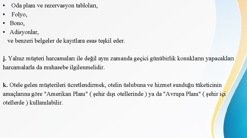 • • Oda planı ve rezervasyon tabloları, Folyo, Bono, Adisyonlar, ve benzeri belgeler • • Oda planı ve rezervasyon tabloları, Folyo, Bono, Adisyonlar, ve benzeri belgeler