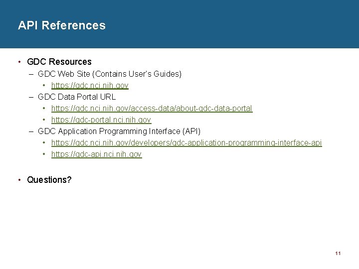 API References • GDC Resources – GDC Web Site (Contains User’s Guides) • https: