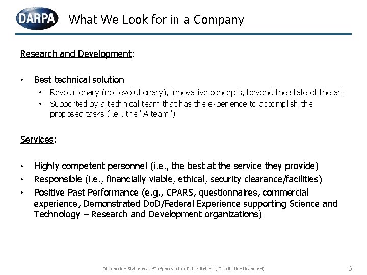 What We Look for in a Company Research and Development: • Best technical solution