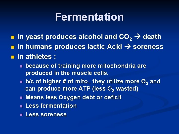 Fermentation n In yeast produces alcohol and CO 2 death In humans produces lactic