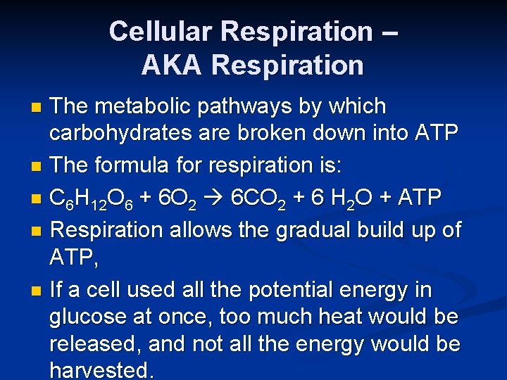 Cellular Respiration – AKA Respiration The metabolic pathways by which carbohydrates are broken down