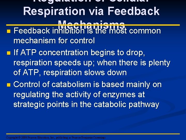 Regulation of Cellular Respiration via Feedback Mechanisms n Feedback inhibition is the most common