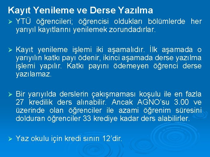 Kayıt Yenileme ve Derse Yazılma Ø YTÜ öğrencileri; öğrencisi oldukları bölümlerde her yarıyıl kayıtlarını