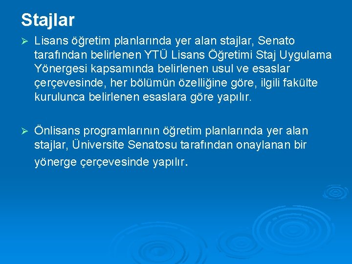 Stajlar Ø Lisans öğretim planlarında yer alan stajlar, Senato tarafından belirlenen YTÜ Lisans Öğretimi