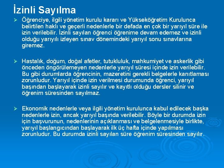 İzinli Sayılma Ø Öğrenciye, ilgili yönetim kurulu kararı ve Yükseköğretim Kurulunca belirtilen haklı ve