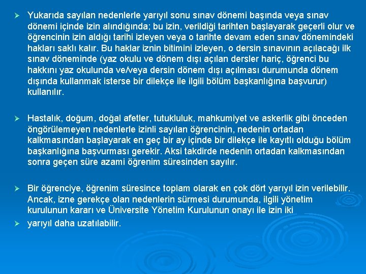 Ø Yukarıda sayılan nedenlerle yarıyıl sonu sınav dönemi başında veya sınav dönemi içinde izin