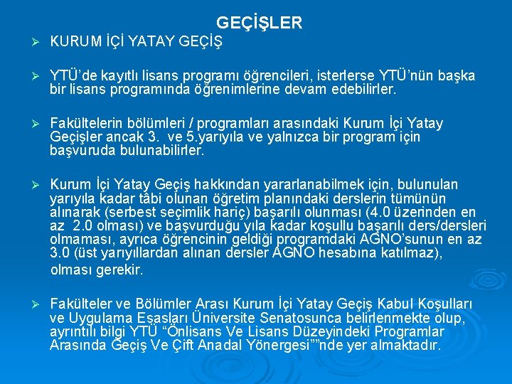 GEÇİŞLER Ø KURUM İÇİ YATAY GEÇİŞ Ø YTÜ’de kayıtlı lisans programı öğrencileri, isterlerse YTÜ’nün