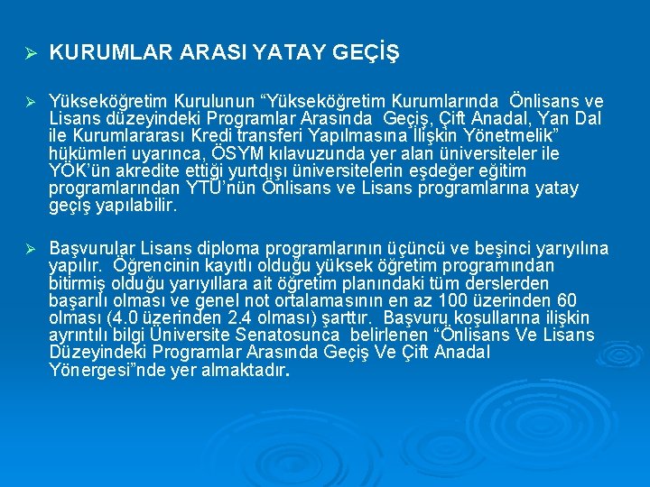 Ø KURUMLAR ARASI YATAY GEÇİŞ Ø Yükseköğretim Kurulunun “Yükseköğretim Kurumlarında Önlisans ve Lisans düzeyindeki