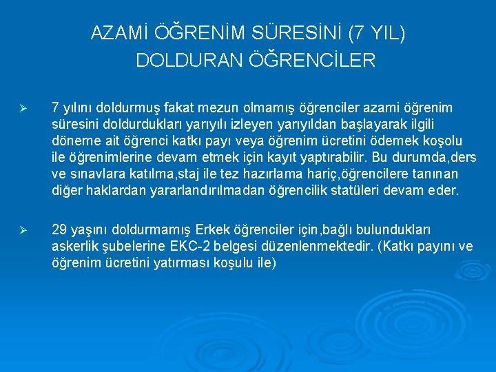 AZAMİ ÖĞRENİM SÜRESİNİ (7 YIL) DOLDURAN ÖĞRENCİLER Ø 7 yılını doldurmuş fakat mezun olmamış