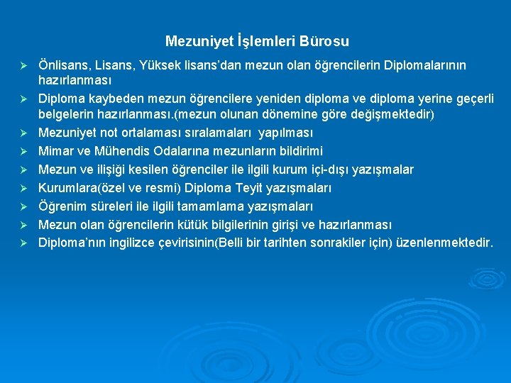  Mezuniyet İşlemleri Bürosu Ø Ø Ø Ø Ø Önlisans, Lisans, Yüksek lisans’dan mezun