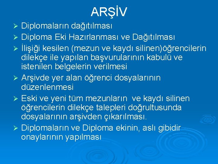 ARŞİV Ø Ø Ø Diplomaların dağıtılması Diploma Eki Hazırlanması ve Dağıtılması İlişiği kesilen (mezun