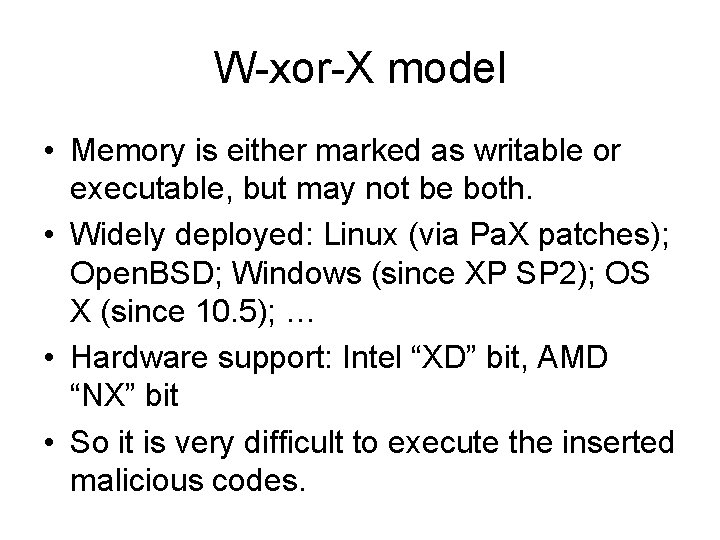W-xor-X model • Memory is either marked as writable or executable, but may not