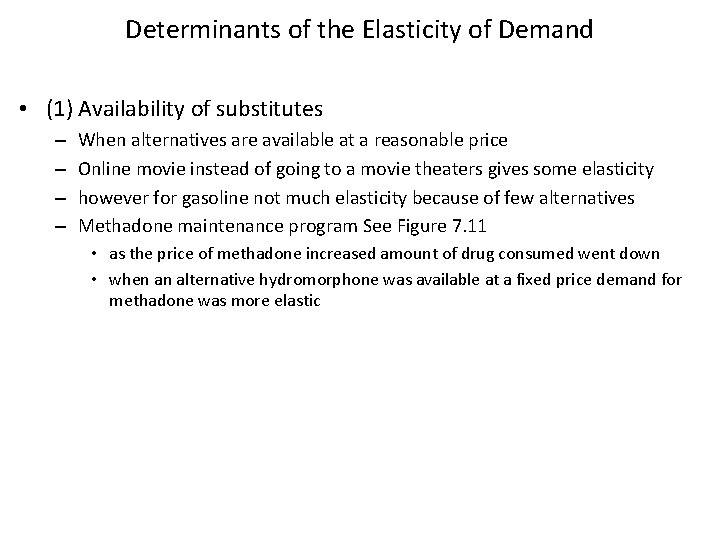 Determinants of the Elasticity of Demand • (1) Availability of substitutes – – When