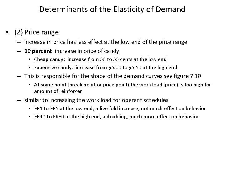 Determinants of the Elasticity of Demand • (2) Price range – increase in price
