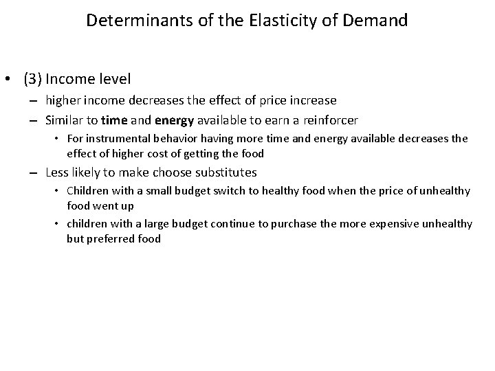 Determinants of the Elasticity of Demand • (3) Income level – higher income decreases
