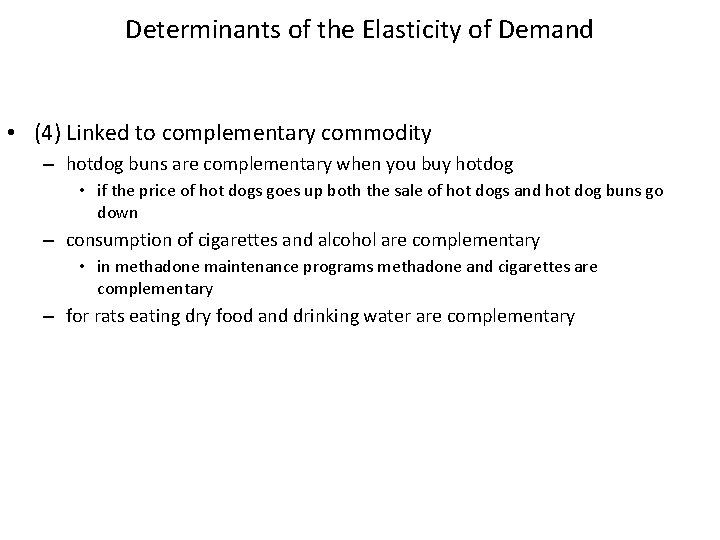 Determinants of the Elasticity of Demand • (4) Linked to complementary commodity – hotdog