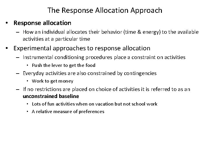 The Response Allocation Approach • Response allocation – How an individual allocates their behavior