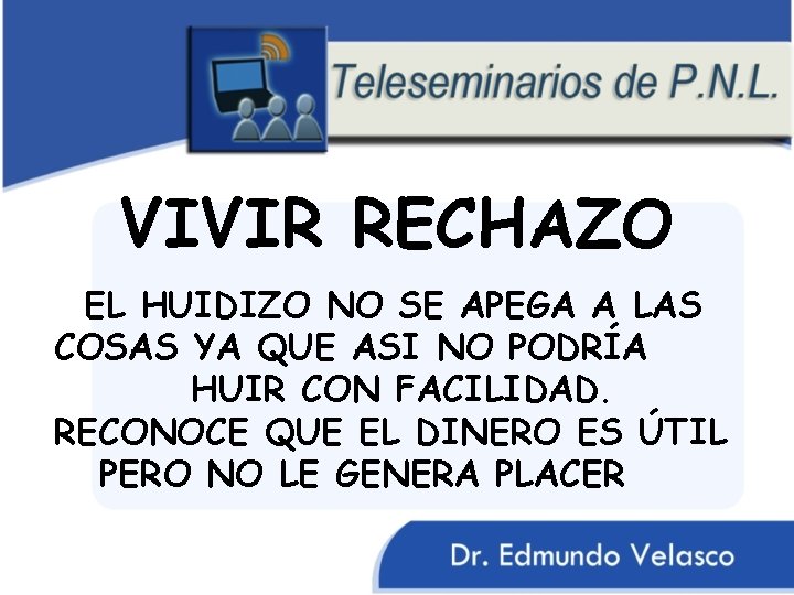 VIVIR RECHAZO EL HUIDIZO NO SE APEGA A LAS COSAS YA QUE ASI NO