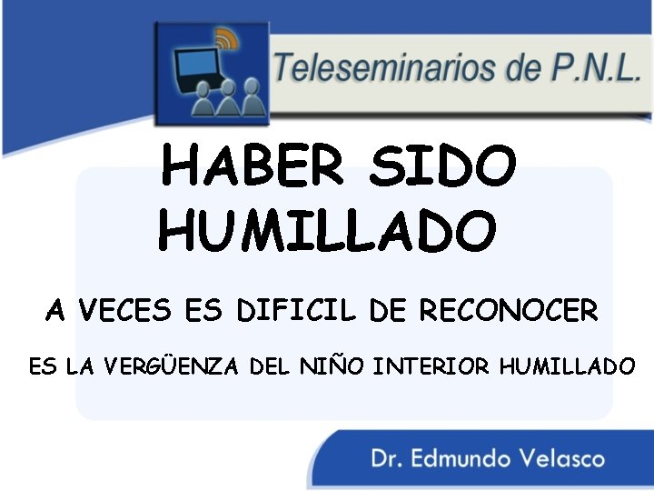 HABER SIDO HUMILLADO A VECES ES DIFICIL DE RECONOCER ES LA VERGÜENZA DEL NIÑO