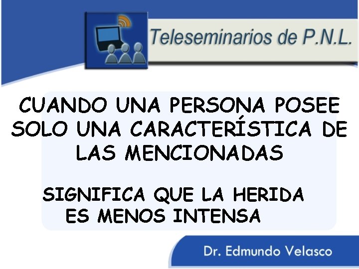 CUANDO UNA PERSONA POSEE SOLO UNA CARACTERÍSTICA DE LAS MENCIONADAS SIGNIFICA QUE LA HERIDA