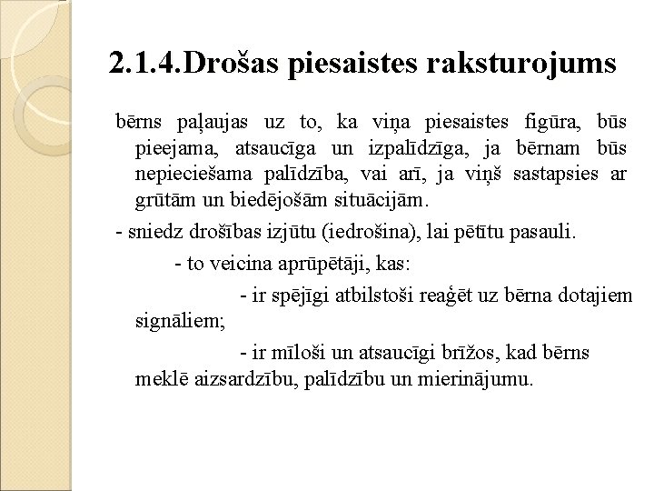 2. 1. 4. Drošas piesaistes raksturojums bērns paļaujas uz to, ka viņa piesaistes figūra,