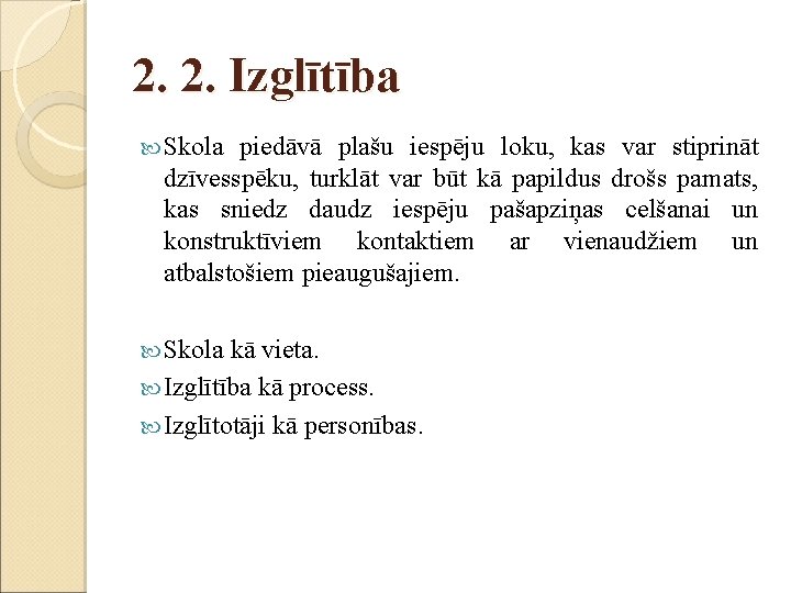 2. 2. Izglītība Skola piedāvā plašu iespēju loku, kas var stiprināt dzīvesspēku, turklāt var