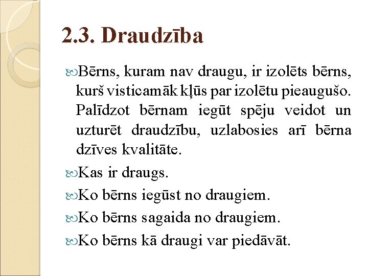 2. 3. Draudzība Bērns, kuram nav draugu, ir izolēts bērns, kurš visticamāk kļūs par