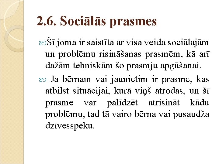 2. 6. Sociālās prasmes Šī joma ir saistīta ar visa veida sociālajām un problēmu