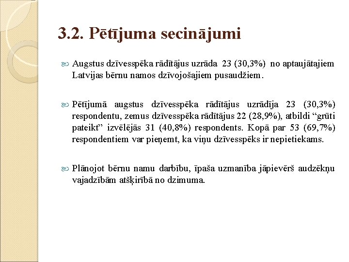 3. 2. Pētījuma secinājumi Augstus dzīvesspēka rādītājus uzrāda 23 (30, 3%) no aptaujātajiem Latvijas