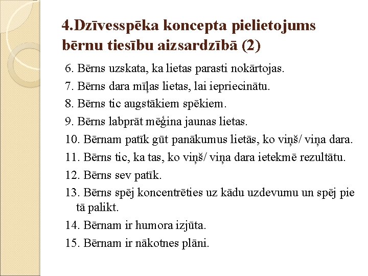 4. Dzīvesspēka koncepta pielietojums bērnu tiesību aizsardzībā (2) 6. Bērns uzskata, ka lietas parasti