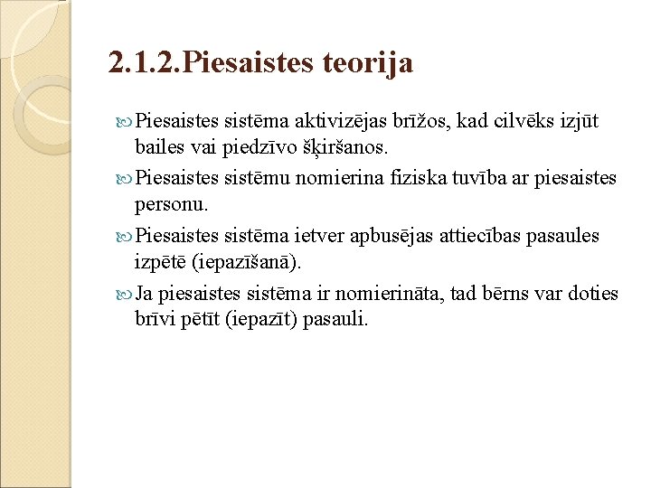 2. 1. 2. Piesaistes teorija Piesaistes sistēma aktivizējas brīžos, kad cilvēks izjūt bailes vai