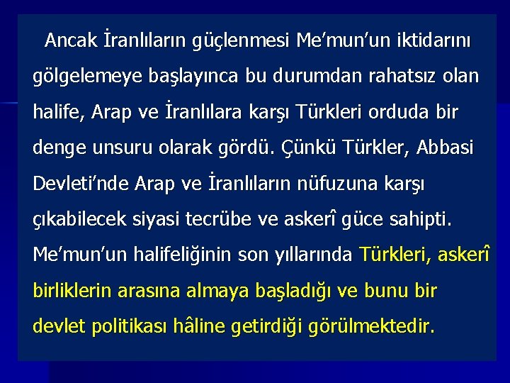 Ancak İranlıların güçlenmesi Me’mun’un iktidarını gölgelemeye başlayınca bu durumdan rahatsız olan halife, Arap ve