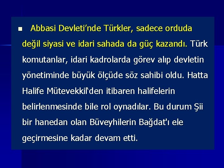 n Abbasi Devleti’nde Türkler, sadece orduda değil siyasi ve idari sahada da güç kazandı.