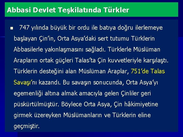 Abbasi Devlet Teşkilatında Türkler n 747 yılında büyük bir ordu ile batıya doğru ilerlemeye