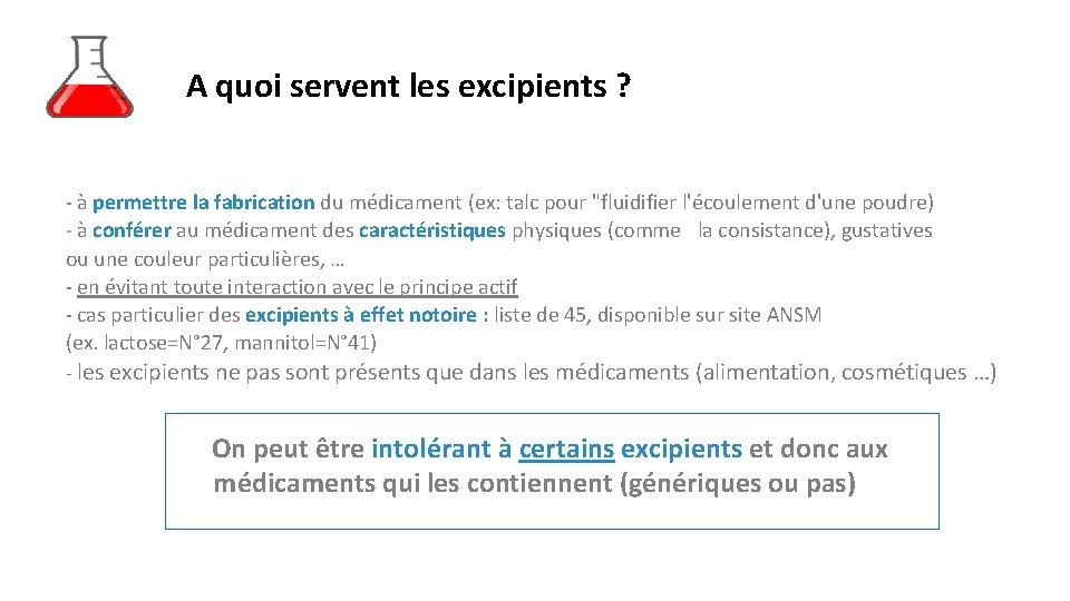 A quoi servent les excipients ? - à permettre la fabrication du médicament (ex: